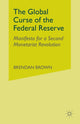 Book cover of: Global Curse of the Federal Reserve. By: B. Brown