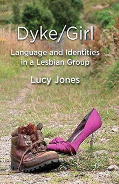 Book cover of: Dyke/Girl: Language and Identities in a Lesbian Group. By: L. Jones
