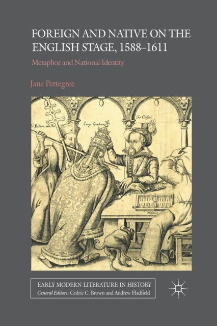 Book cover of: Foreign and Native on the English Stage, 1588-1611. By: J. Pettegree