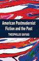 Book cover of: American Postmodernist Fiction and the Past. By: T. Savvas
