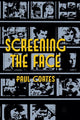 Book cover of: Screening the Face. By: P. Coates