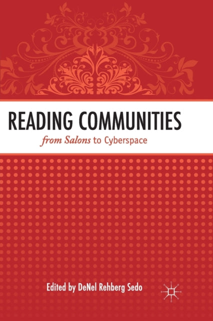 Book cover of: Reading Communities from Salons to Cyberspace. By: DeNel Rehberg Sedo