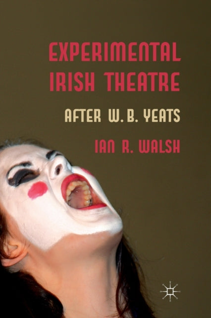 Book cover of: Experimental Irish Theatre. By: I. Walsh