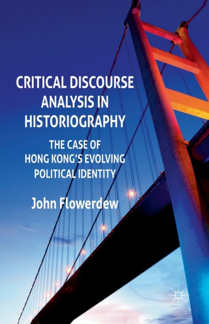 Book cover of: Critical Discourse Analysis in Historiography. By: J. Flowerdew
