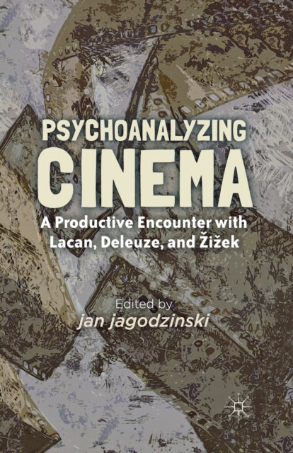 Book cover of: Psychoanalyzing Cinema. By: J. Jagodzinski