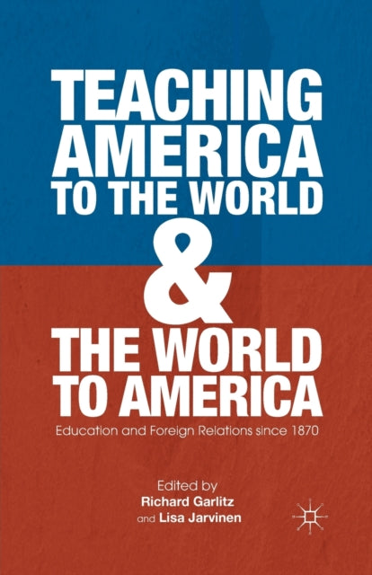 Book cover of: Teaching America to the World and the World to America. By: Richard Garlitz