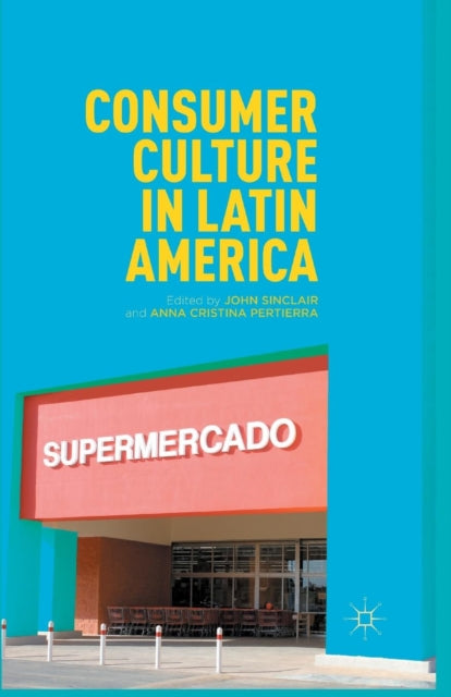 Book cover of: Consumer Culture in Latin America. By: J. Sinclair
