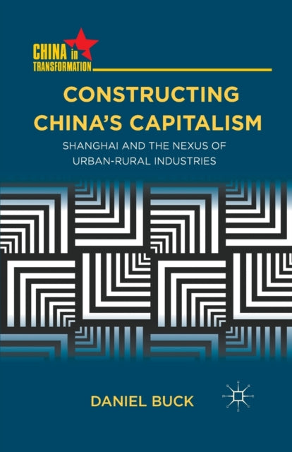 Book cover of: Constructing China's Capitalism. By: Daniel Buck