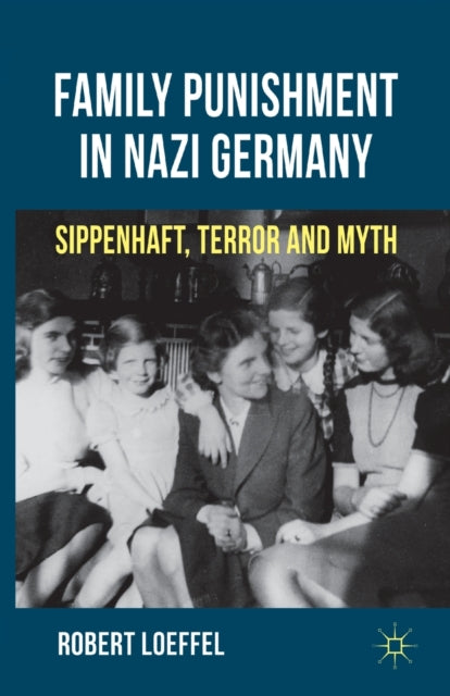 Book cover of: Family Punishment in Nazi Germany. By: R. Loeffel