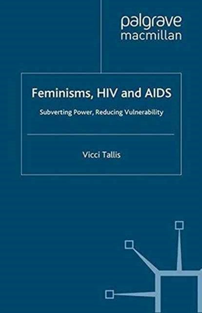 Book cover of: Feminisms, HIV and AIDS. By: V. Tallis
