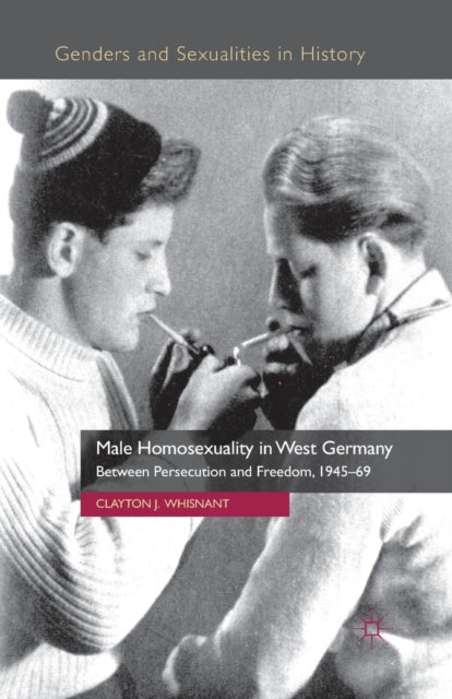 Book cover of: Male Homosexuality in West Germany. By: Clayton J. Whisnant