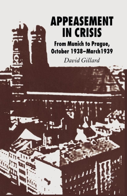 Book cover of: Appeasement in Crisis. By: D. Gillard