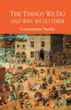 Book cover of: Things We Do and Why We Do Them. By: C. Sandis