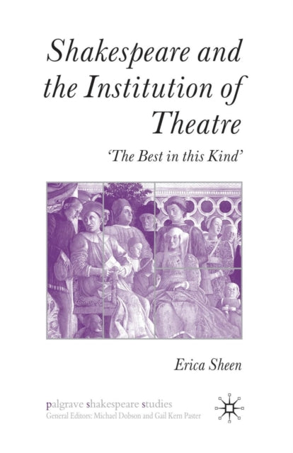 Book cover of: Shakespeare and the Institution of Theatre. By: E. Sheen