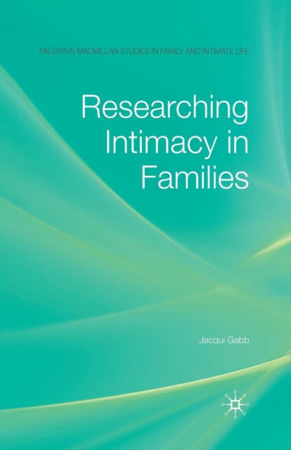 Book cover of: Researching Intimacy in Families. By: J. Gabb
