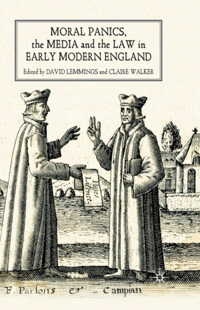 Book cover of: Moral Panics, the Media and the Law in Early Modern England. By: D. Lemmings