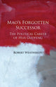 Book cover of: Mao's Forgotten Successor. By: Robert Weatherley