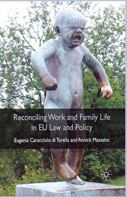 Book cover of: Reconciling Work and Family Life in EU Law and Policy. By: A. Masselot