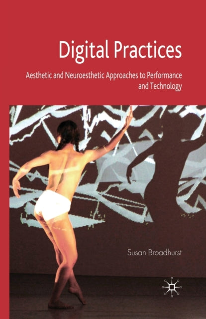Book cover of: Digital Practices. By: S. Broadhurst