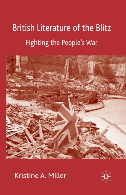 Book cover of: British Literature of the Blitz. By: K. Miller