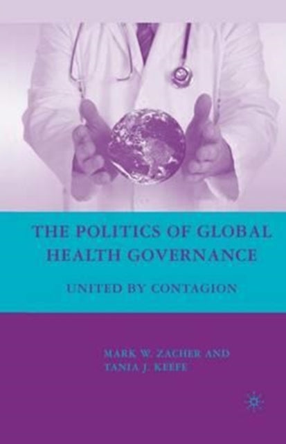 Book cover of: Politics of Global Health Governance. By: M. W. Zacher