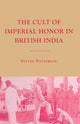 Book cover of: Cult of Imperial Honor in British India. By: S. Patterson