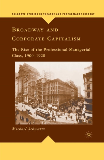 Book cover of: Broadway and Corporate Capitalism. By: M. Schwartz