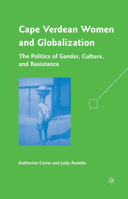 Book cover of: Cape Verdean Women and Globalization. By: K. Carter