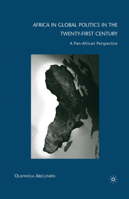 Book cover of: Africa in Global Politics in the Twenty-First Century. By: Olayiwola Abegunrin