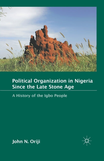 Book cover of: Political Organization in Nigeria since the Late Stone Age. By: J. Oriji