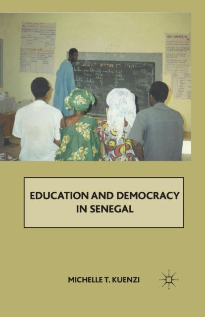 Book cover of: Education and Democracy in Senegal. By: M. Kuenzi