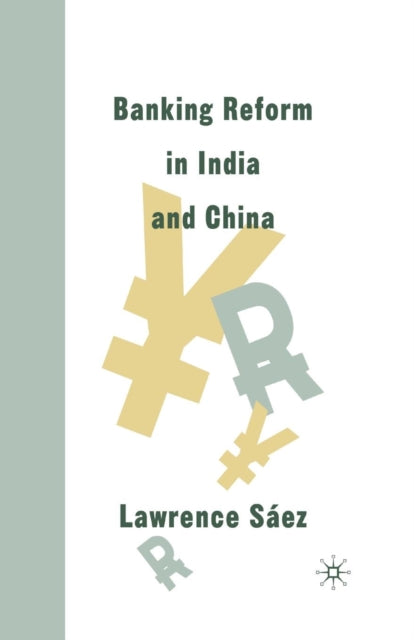 Book cover of: Banking Reform in India and China. By: L. Saez