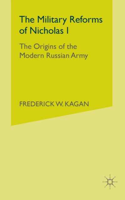 Book cover of: Military Reforms of Nicholas I. By: F. Kagan