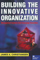 Book cover of: Building the Innovative Organization. By: J. Christiansen