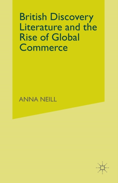 Book cover of: British Discovery Literature and the Rise of Global Commerce. By: A. Neill