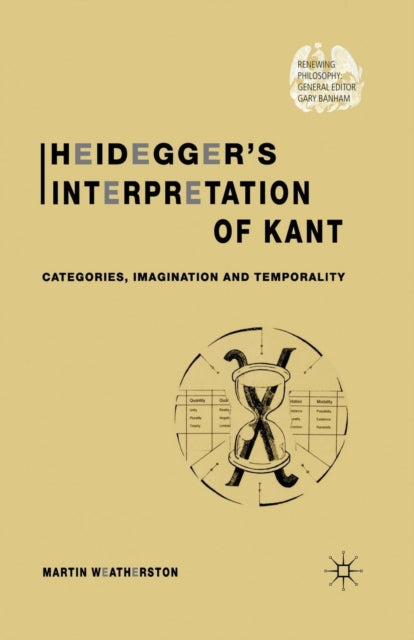 Book cover of: Heidegger’s Interpretation of Kant. By: M. Weatherston