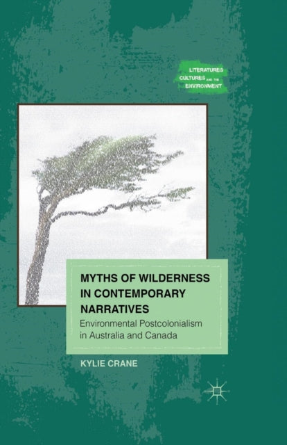 Book cover of: Myths of Wilderness in Contemporary Narratives. By: Kylie Crane