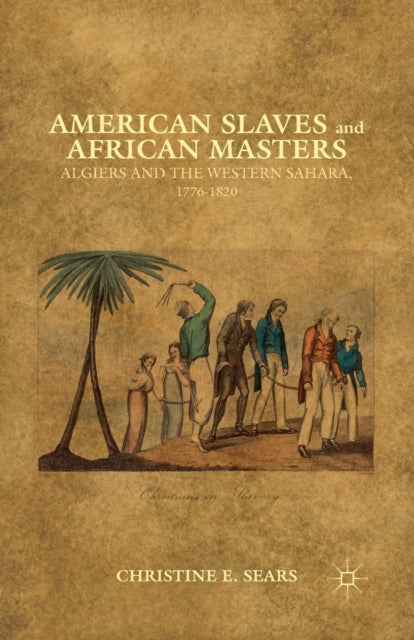 Book cover of: American Slaves and African Masters. By: C. Sears
