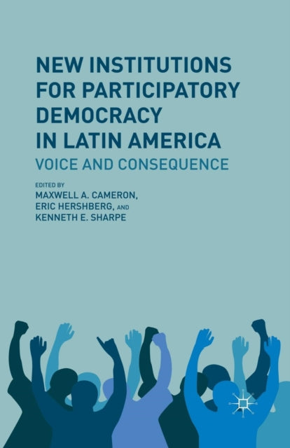 Book cover of: New Institutions for Participatory Democracy in Latin America. By: M. Cameron
