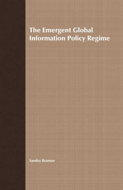 Book cover of: Emergent Global Information Policy Regime. By: S. Braman