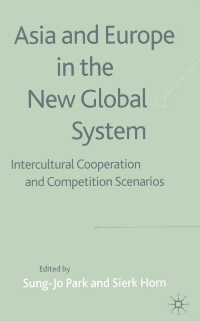 Book cover of: Asia and Europe in the New Global System. By: S. Park