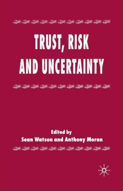 Book cover of: Trust, Risk and Uncertainty. By: S. Watson