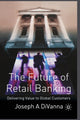 Book cover of: Future of Retail Banking. By: J. DiVanna