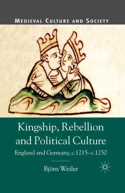 Book cover of: Kingship, Rebellion and Political Culture. By: Bjorn K. U. Weiler