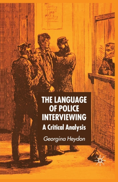 Book cover of: Language of Police Interviewing. By: G. Heydon