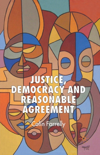Book cover of: Justice, Democracy and Reasonable Agreement. By: C. Farrelly