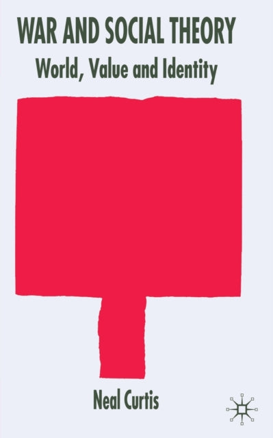 Book cover of: War and Social Theory. By: N. Curtis