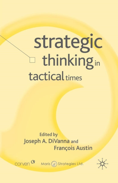 Book cover of: Strategic Thinking in Tactical Times. By: J. DiVanna