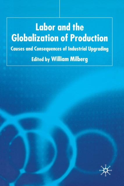 Book cover of: Labor and the Globalization of Production. By: W. Milberg