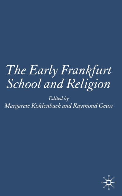 Book cover of: Early Frankfurt School and Religion. By: M. Kohlenbach